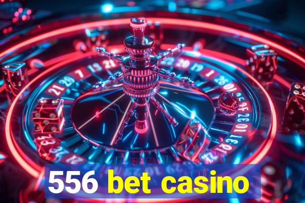 556 bet casino